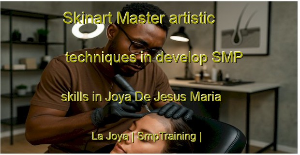 Skinart Master artistic techniques in develop SMP skills in Joya De Jesus Maria  La Joya | SmpTraining | SmpClasses | SkinartTraining-Mexico